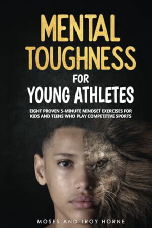 Pre-Owned Mental Toughness For Young Athletes: Eight Proven 5-Minute Mindset Exercises For Kids And Teens Who Play Competitive Sports, 9780578660639, 0578660636, Paperback,