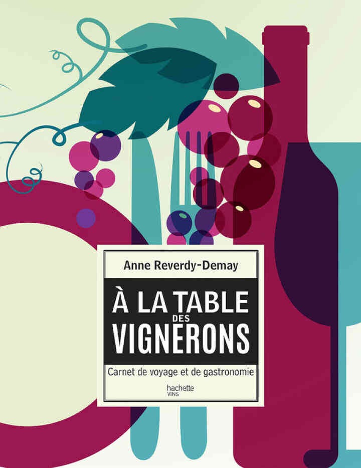 À la table des vignerons: carnet de voyage et de gastronomie