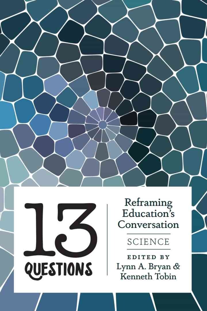 13 Questions: Reframing Education's Conversation: Science, 1st Edition