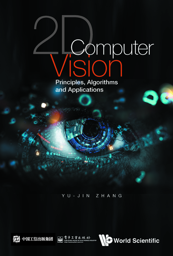 2D COMPUTER VISION: PRINCIPLES, ALGORITHMS AND APPLICATIONS: Principles, Algorithms and Applications