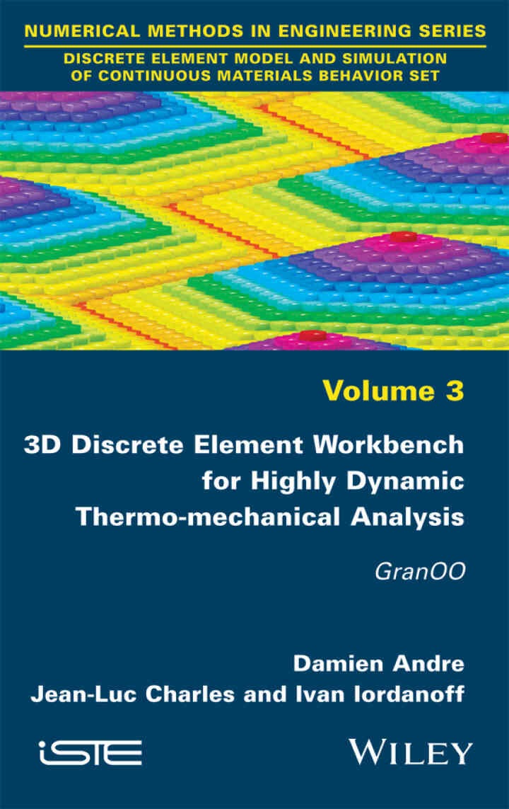 3D Discrete Element Workbench for Highly Dynamic Thermo-mechanical Analysis: GranOO: GranOO, 1st Edition