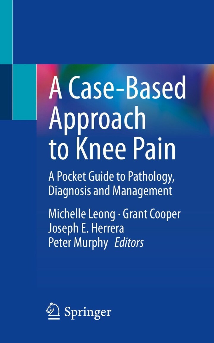 A Case-Based Approach to Knee Pain: A Pocket Guide to Pathology Diagnosis and Management