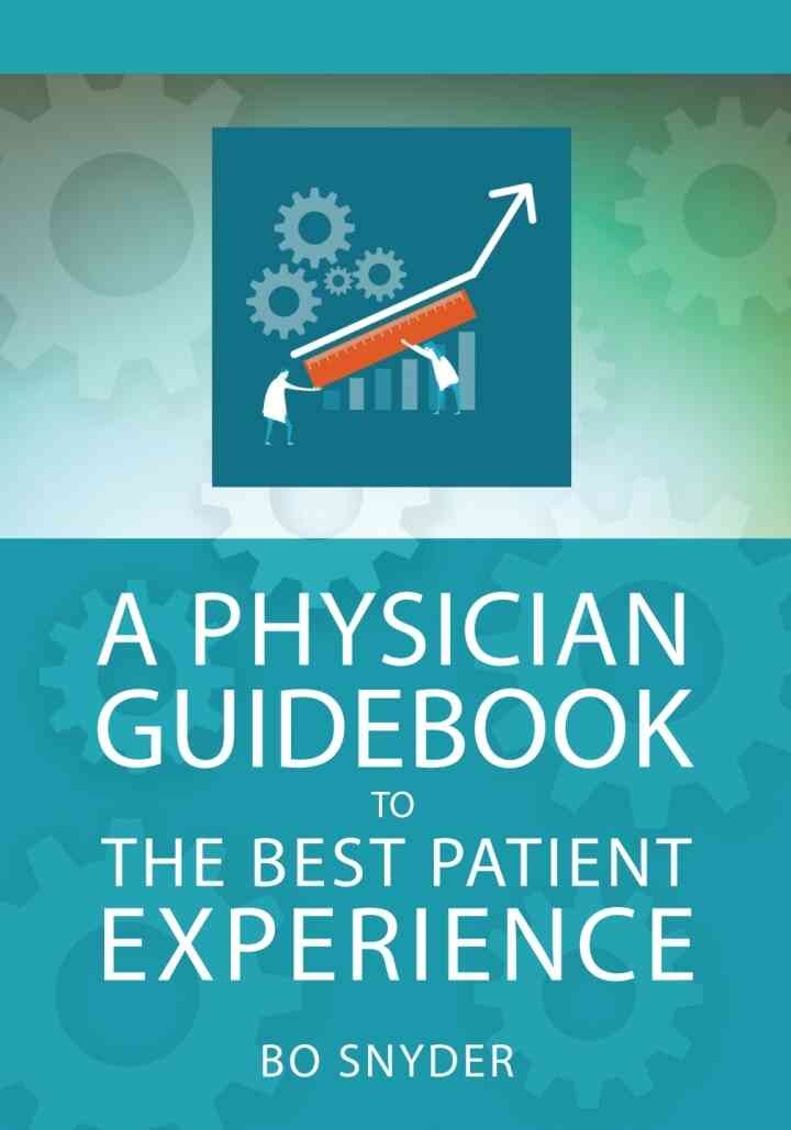 A Physician Guidebook to The Best Patient Experience