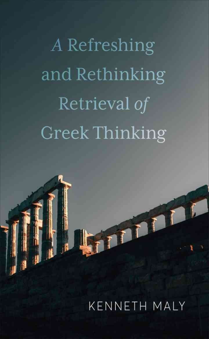 A Refreshing and Rethinking Retrieval of Greek Thinking, 1st Edition