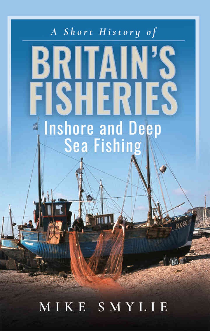 A Short History of Britain’s Fisheries: Inshore and Deep Sea Fishing