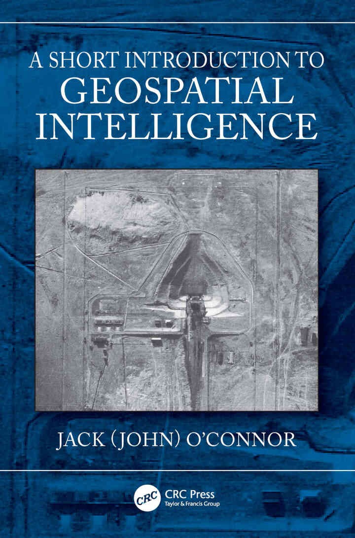 A Short Introduction to Geospatial Intelligence, 1st Edition
