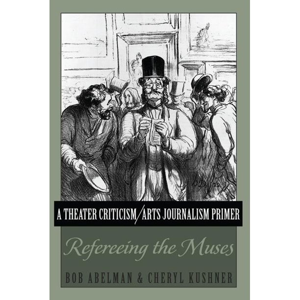 A Theater Criticism/Arts Journalism Primer: Refereeing the Muses