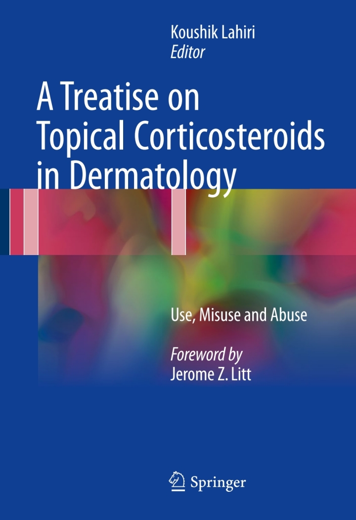 A Treatise on Topical Corticosteroids in Dermatology: Use Misuse and Abuse