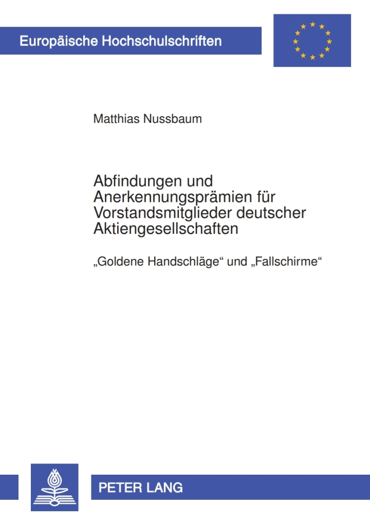 Abfindungen und Anerkennungspraemien fuer Vorstandsmitglieder deutscher Aktiengesellschaften: �Goldene Handschlaege� und �Fallschirme�