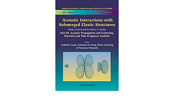 Acoustic Interactions With Submerged Elastic Structures - Part Iii: Acoustic Propagation And Scattering, Wavelets And Time Frequency Analysis