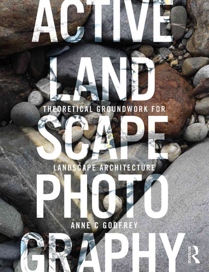 Active Landscape Photography: Theoretical Groundwork for Landscape Architecture, 1st Edition