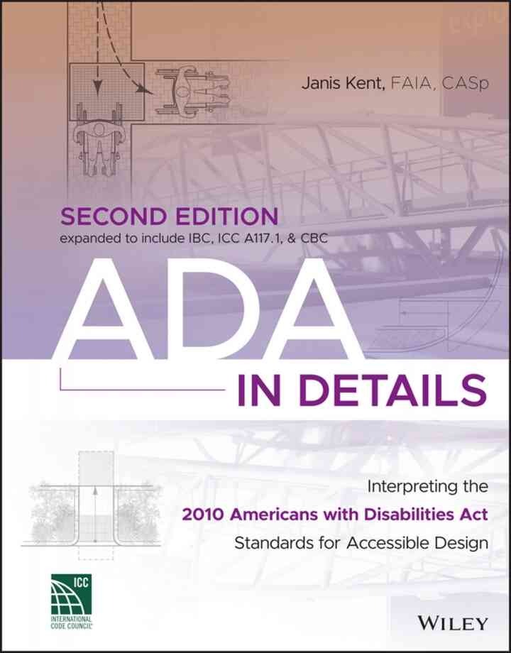 ADA in Details: Interpreting the 2010 Americans with Disabilities Act Standards for Accessible Design, 2nd Edition