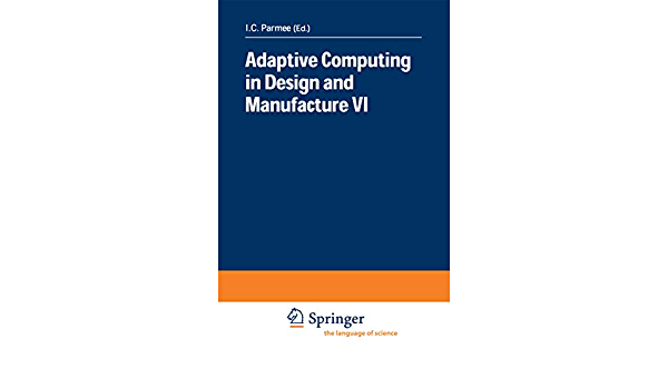 Adaptive Computing in Design and Manufacture VI