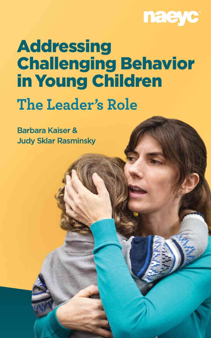 Addressing Challenging Behavior in Young Children: The Leader's Role