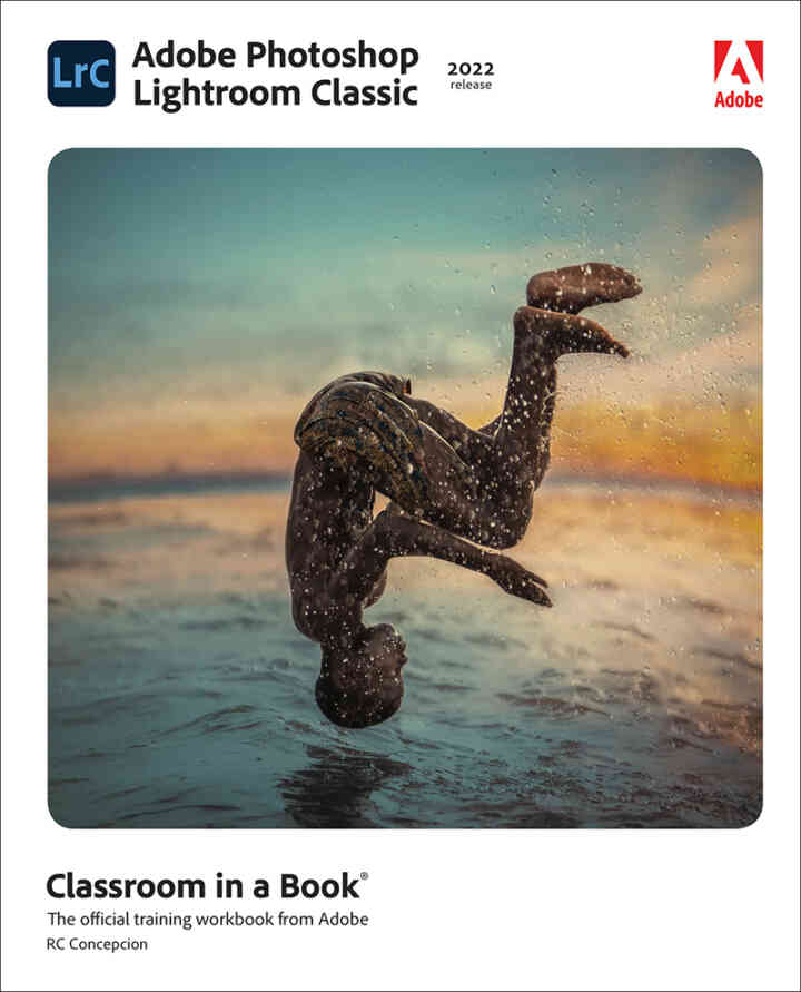 Adobe Photoshop Lightroom Classic Classroom in a Book (2022 release), 1st Edition