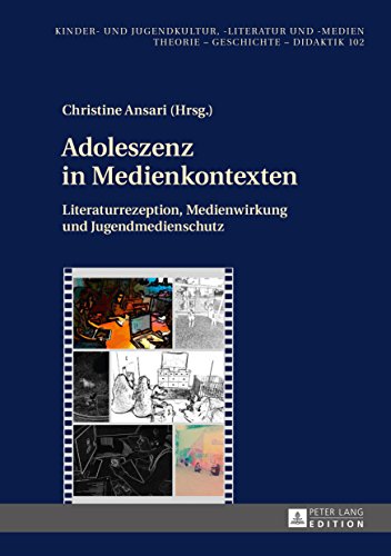 Adoleszenz in Medienkontexten: Literaturrezeption Medienwirkung und Jugendmedienschutz