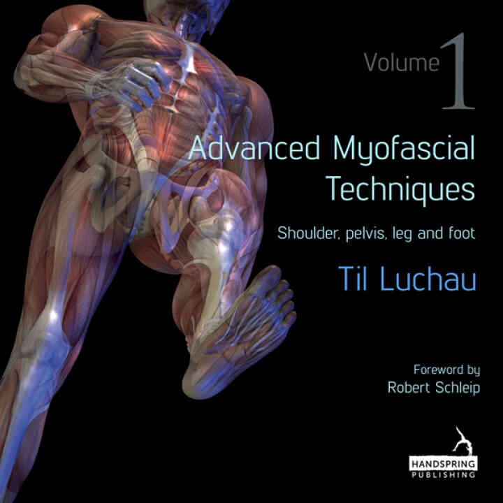 Advanced Myofascial Techniques: Volume 1: Shoulder, Pelvis, Leg and Foot