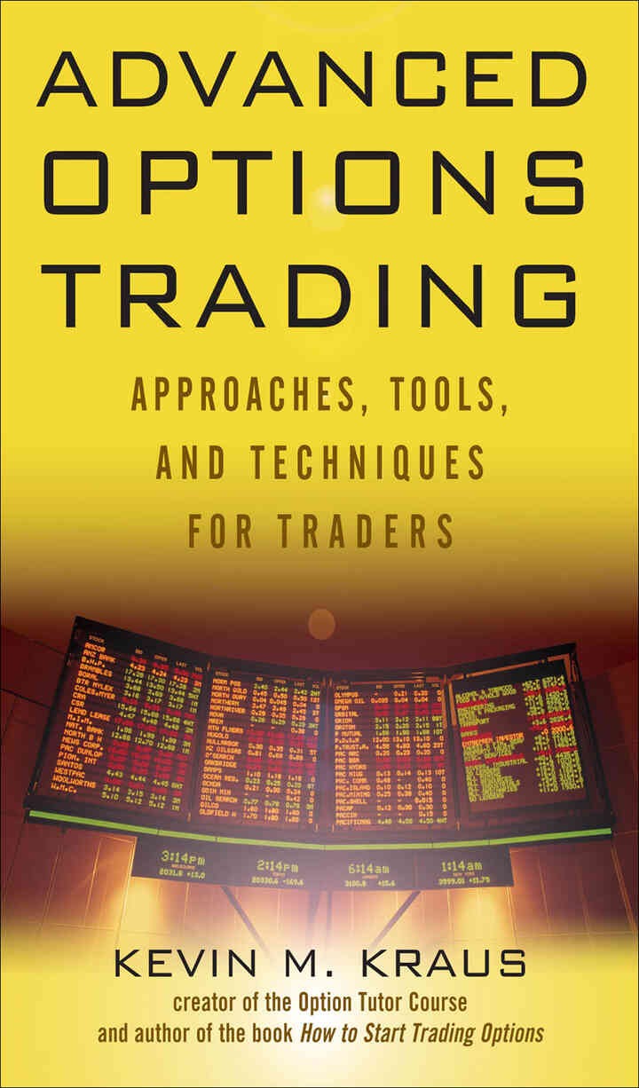 Advanced Options Trading: Approaches, Tools, and Techniques for Professionals Traders, 1st Edition