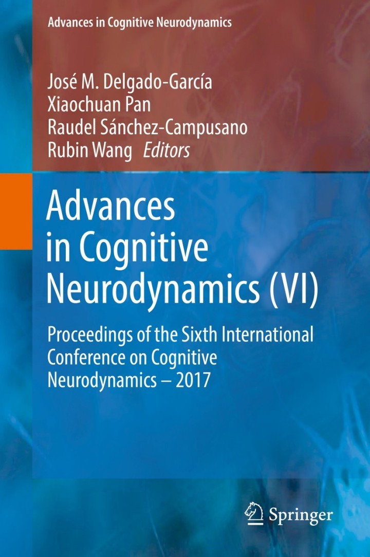 Advances in Cognitive Neurodynamics (VI)Proceedings of the Sixth International Conference on Cognitive Neurodynamics � 2017