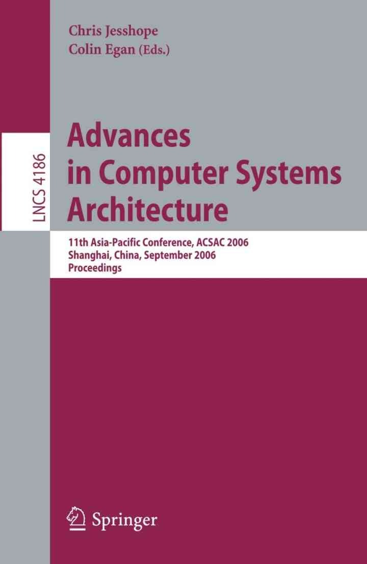 Advances in Computer Systems Architecture: 11th Asia-Pacific Conference, ACSAC 2006, Shanghai, China, September 6-8, 2006, Proceedings, 1st Edition