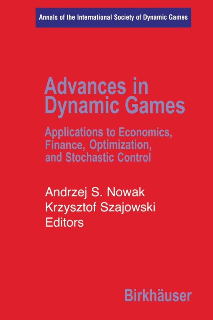 Advances in Dynamic Games: Applications to Economics, Finance, Optimization, and Stochastic Control