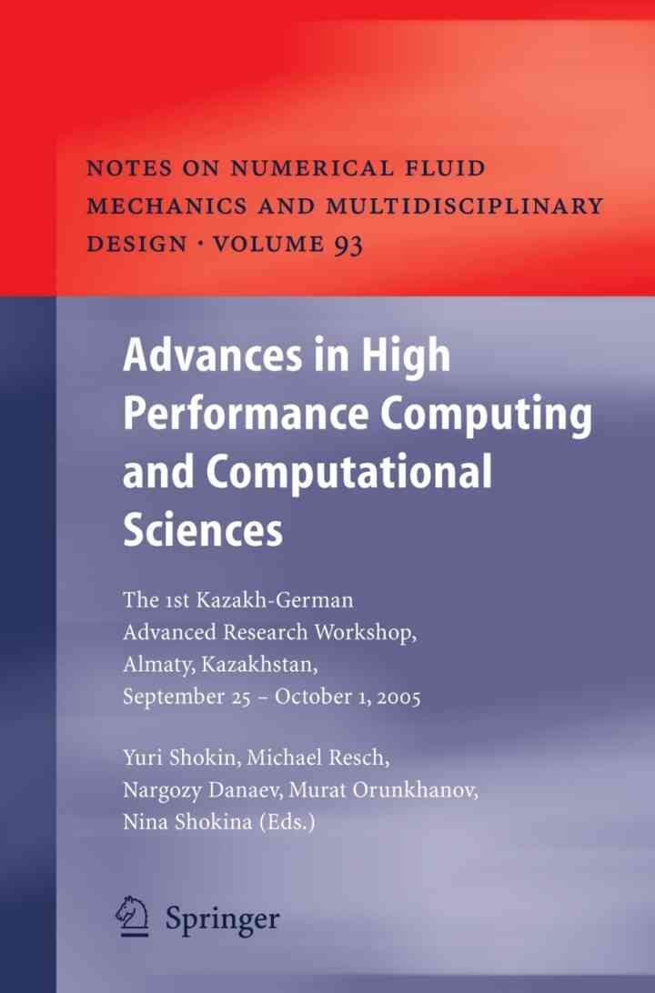 Advances in High Performance Computing and Computational Sciences: The 1st Kazakh-German Advanced Research Workshop, Almaty, Kazakhstan, September 25 to October 1, 2005