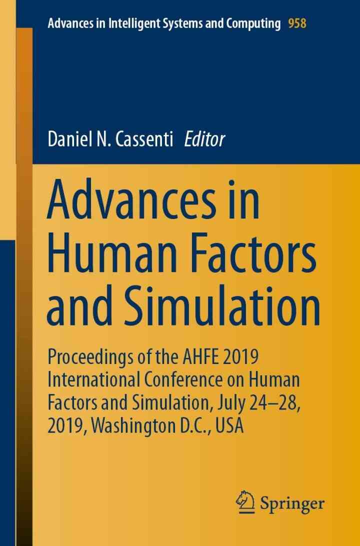 Advances in Human Factors and Simulation: Proceedings of the AHFE 2019 International Conference on Human Factors and Simulation, July 24-28, 2019, Washington D.C., USA