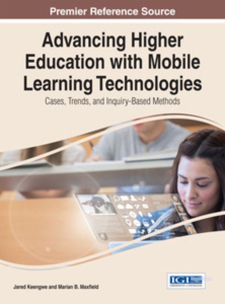 Advancing Higher Education with Mobile Learning Technologies: Cases, Trends, and Inquiry-Based Methods: Cases, Trends, and Inquiry-Based Methods
