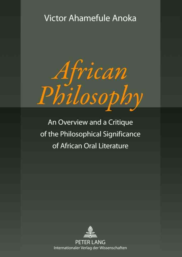 African Philosophy: An Overview and a Critique of the Philosophical Significance of African Oral Literature