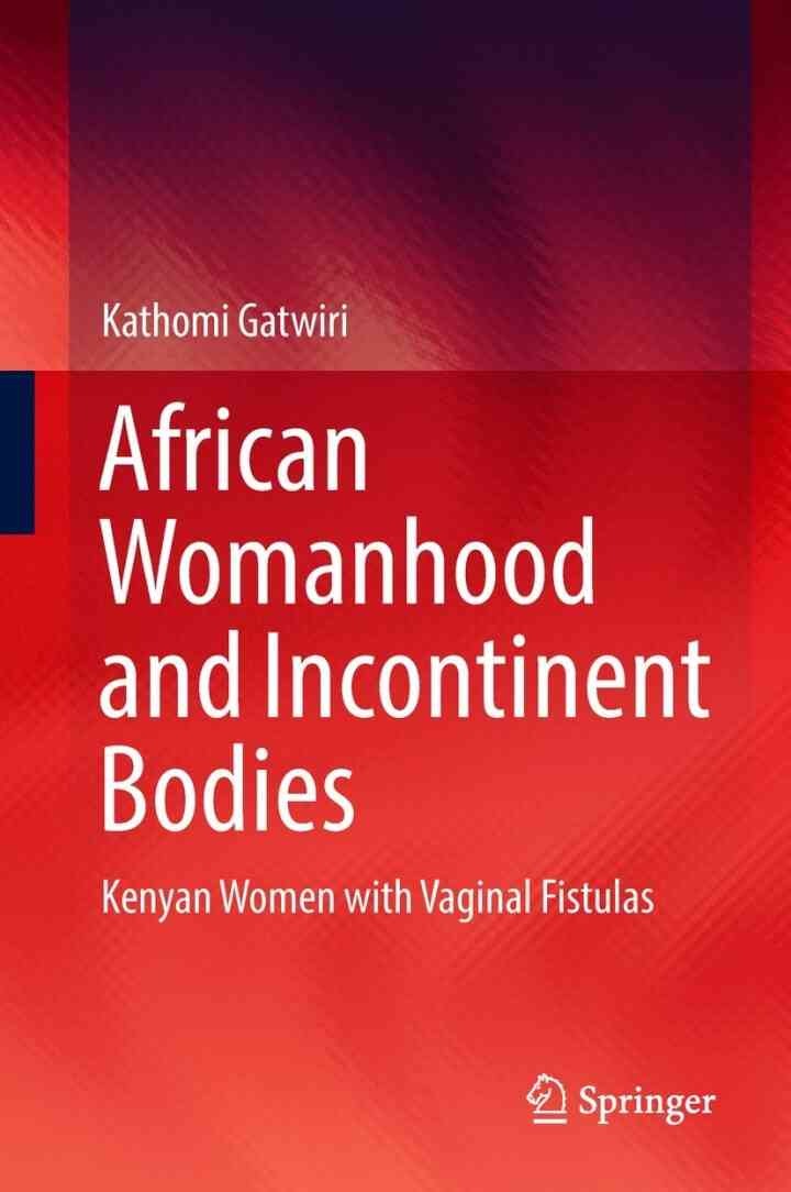 African Womanhood and Incontinent Bodies: Kenyan Women with Vaginal Fistulas