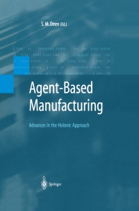 Agent-Based Manufacturing: Advances in the Holonic Approach