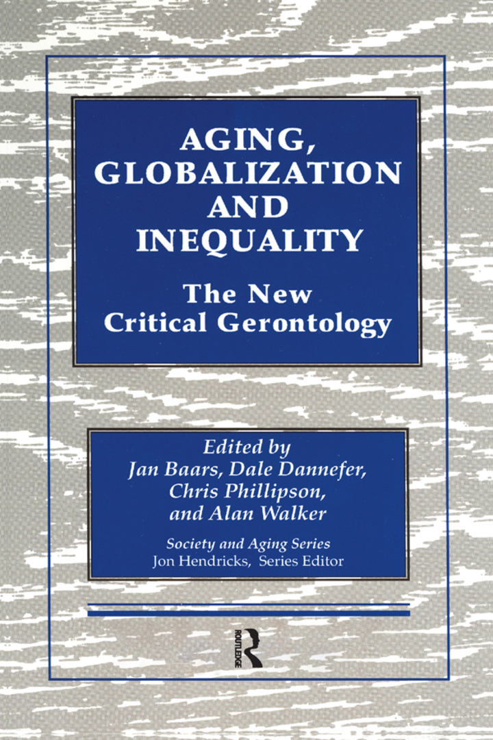 Aging Globalization and Inequality: The New Critical Gerontology