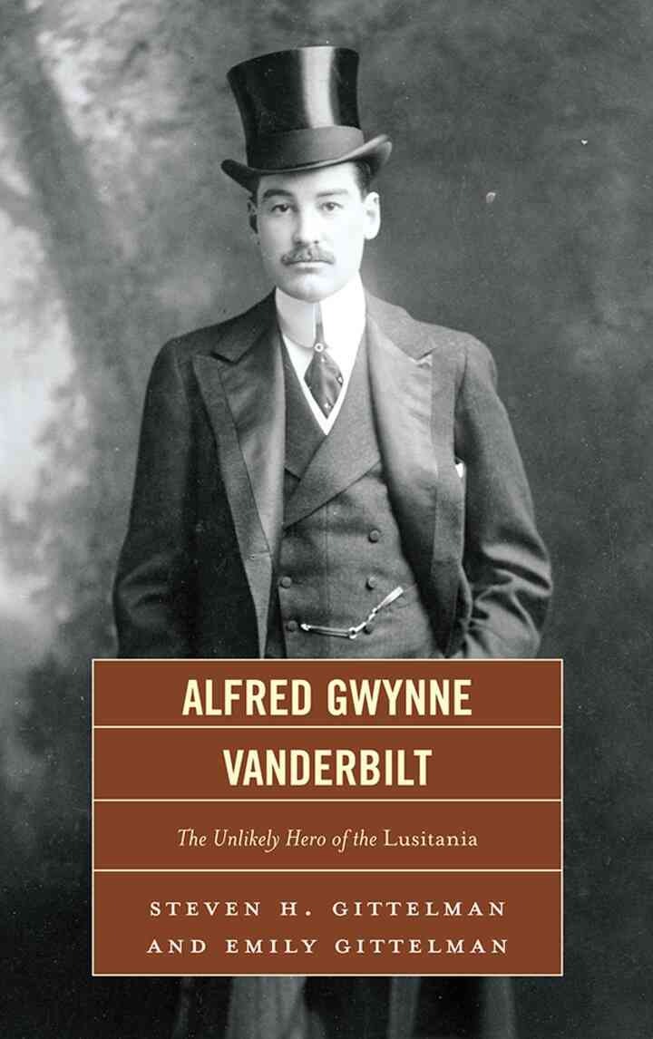 Alfred Gwynne Vanderbilt: The Unlikely Hero of the Lusitania