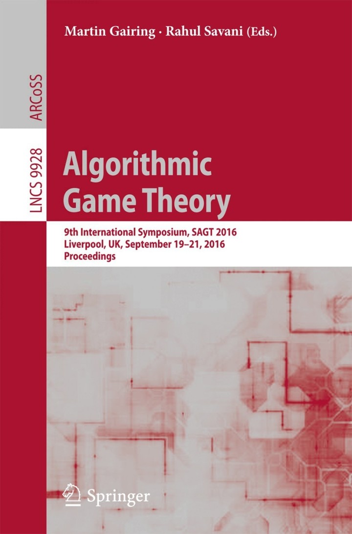Algorithmic Game Theory: 9th International Symposium SAGT 2016 Liverpool UK September 19�21 2016 Proceedings