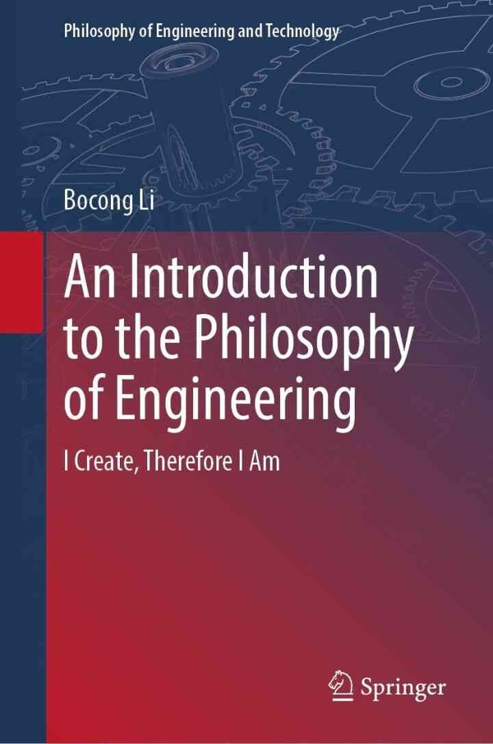 An Introduction to the Philosophy of Engineering: I Create, Therefore I Am