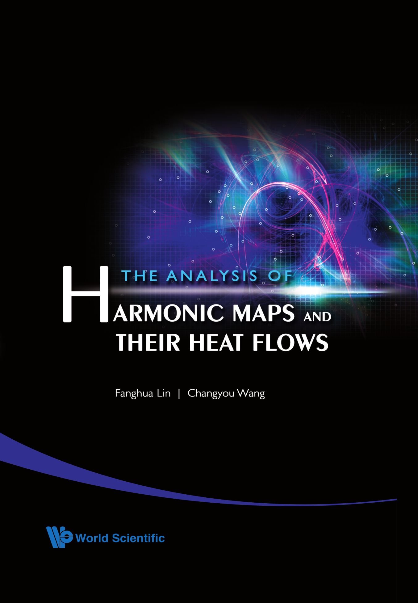 Analysis Of Harmonic Maps And Their Heat Flows, The