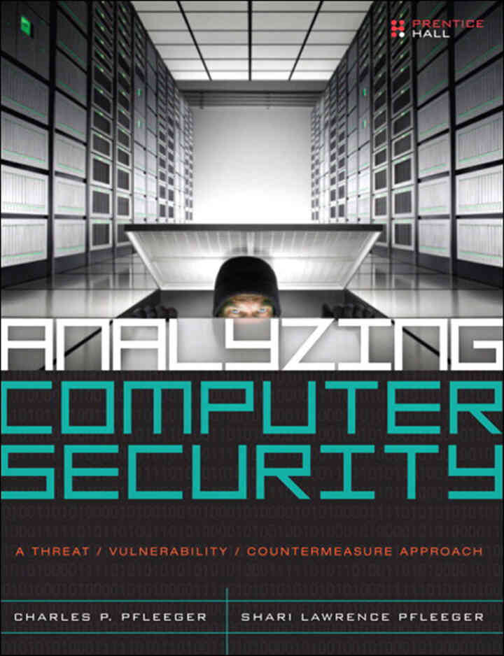 Analyzing Computer Security: A Threat / Vulnerability / Countermeasure Approach, 1st Edition