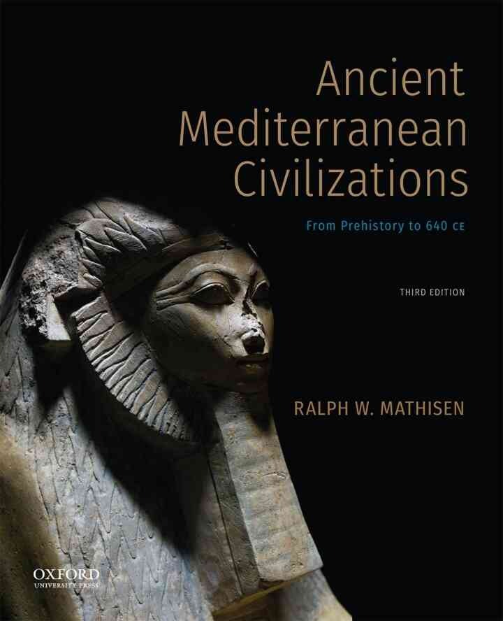Ancient Mediterranean Civilizations: From Prehistory to 640 CE, 3rd Edition