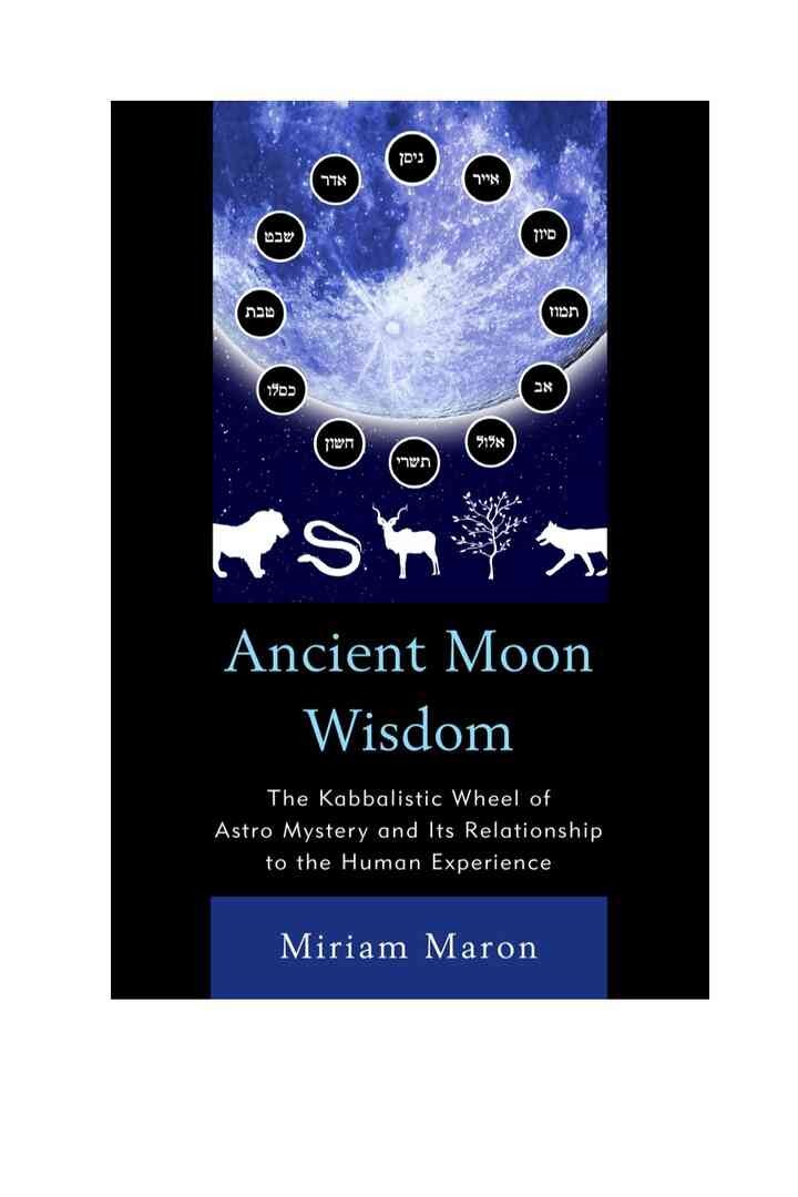 Ancient Moon Wisdom: The Kabbalistic Wheel of Astro Mystery and its Relationship to the Human Experience