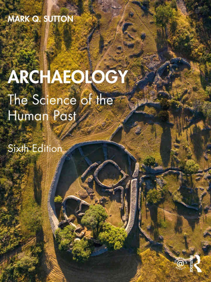 Archaeology: The Science of the Human Past, 6th Edition