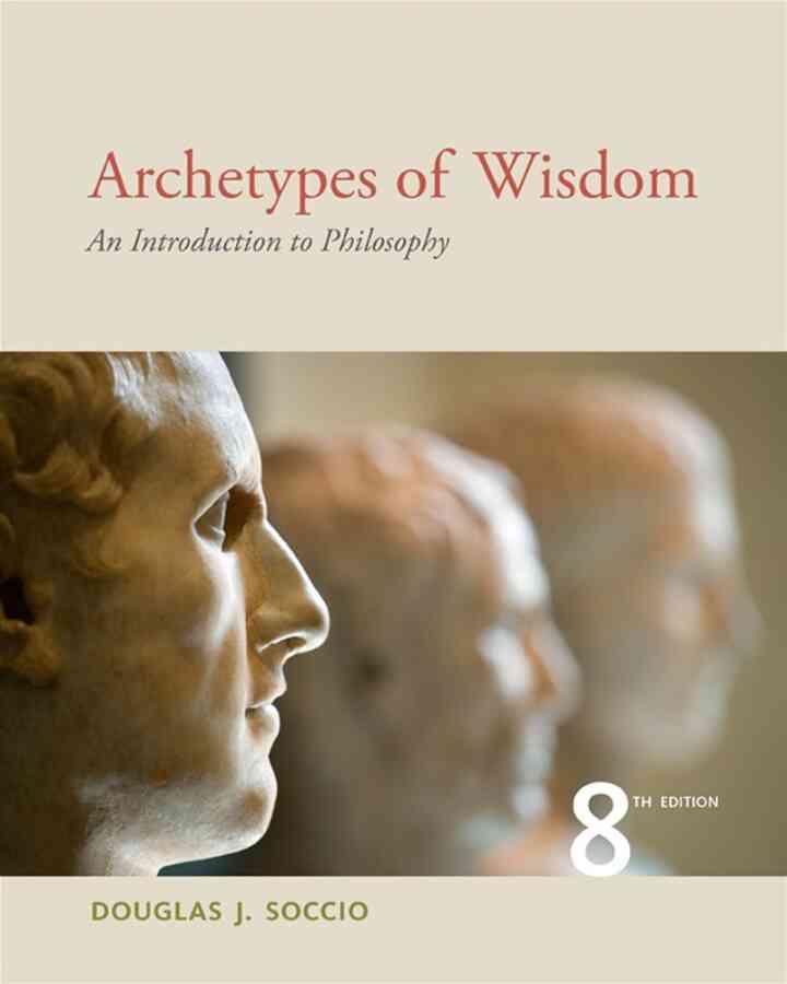 Archetypes of Wisdom: An Introduction to Philosophy 8th Edition