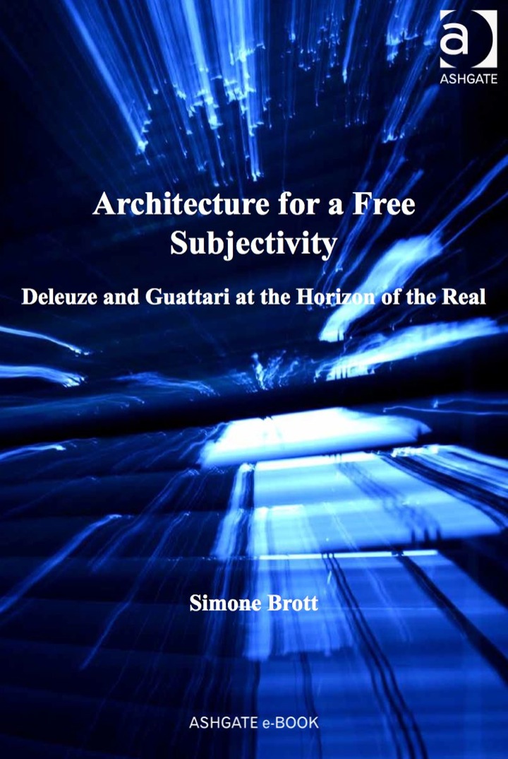 Architecture for a Free Subjectivity: Deleuze and Guattari at the Horizon of the Real