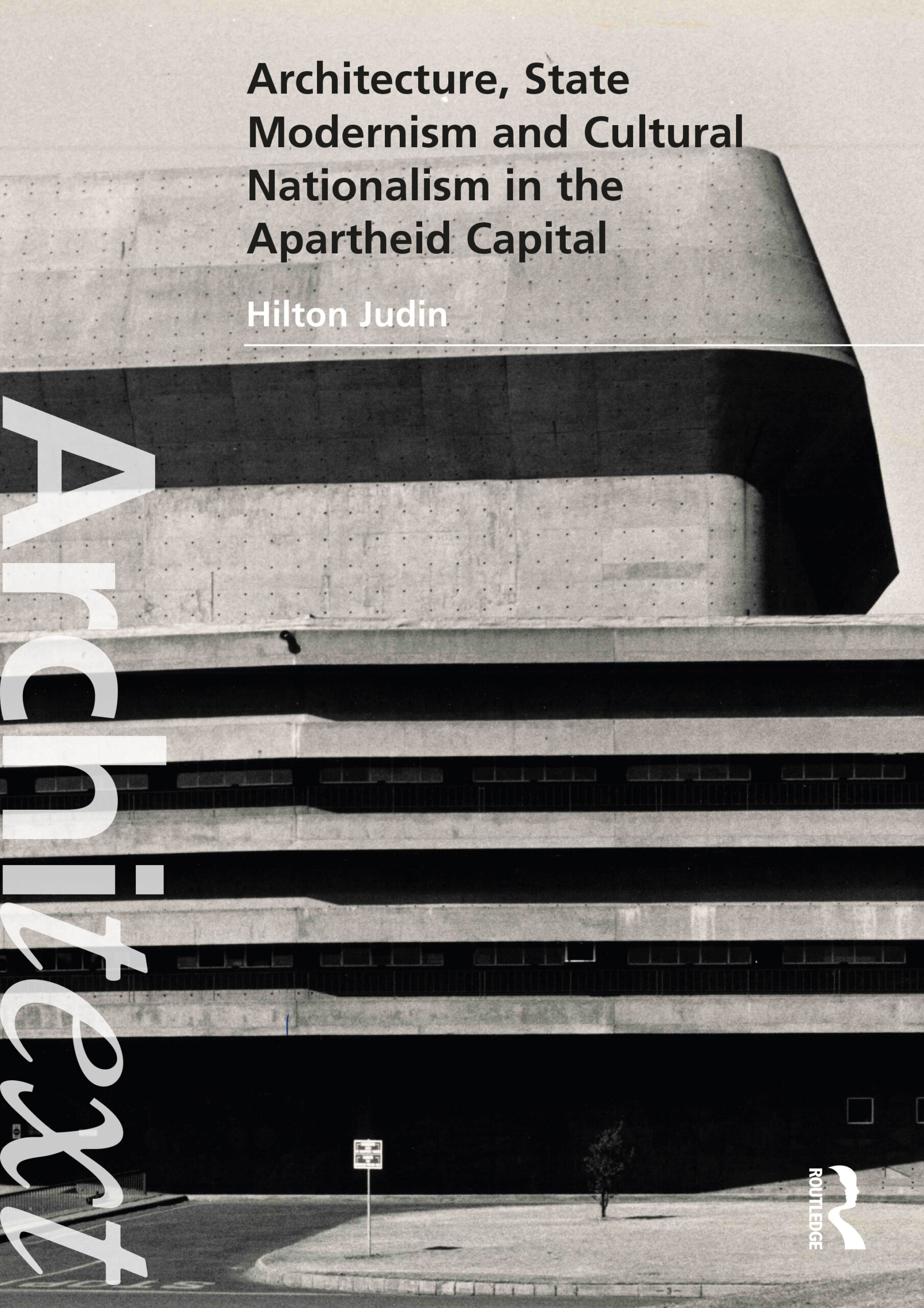 Architecture State Modernism and Cultural Nationalism in the Apartheid Capital