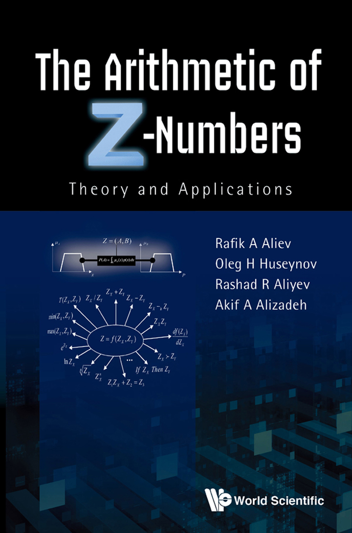 ARITHMETIC OF Z-NUMBERS THE:THEORY AND APPLICATIONS: Theory and Applications