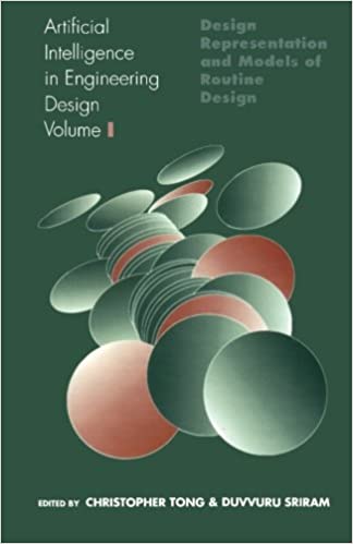 Artificial Intelligence in Engineering Design: Volume I: Design Representation and Models of Routine Design