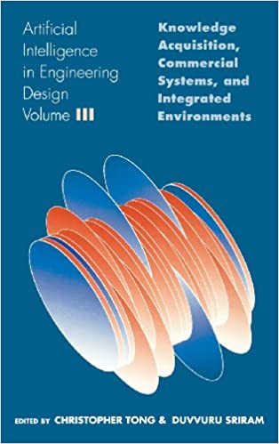 Artificial Intelligence in Engineering Design: Volume III: Knowledge Acquisition, Commercial Systems, And Integrated Environments