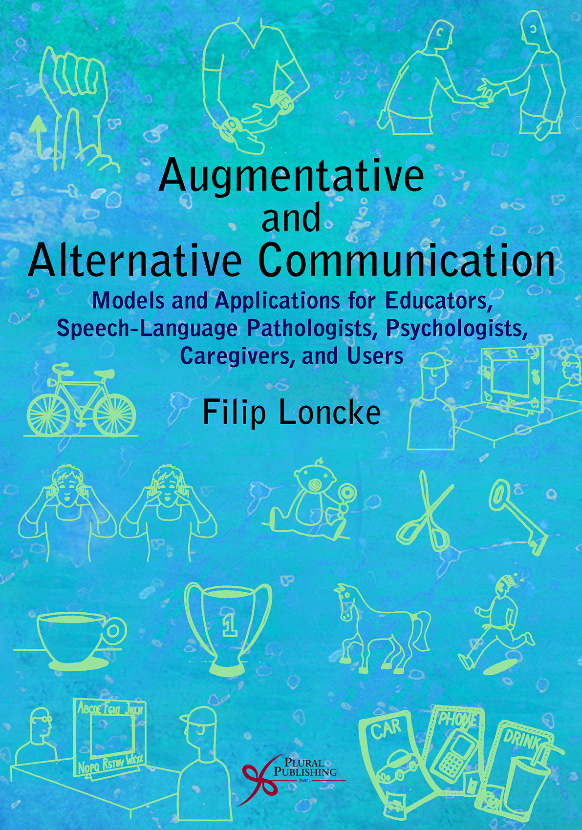 Augmentative and Alternative Communication: Models and Applications for Educators, Speech-Language Pathologists, Psychologists, Caregivers, and Users