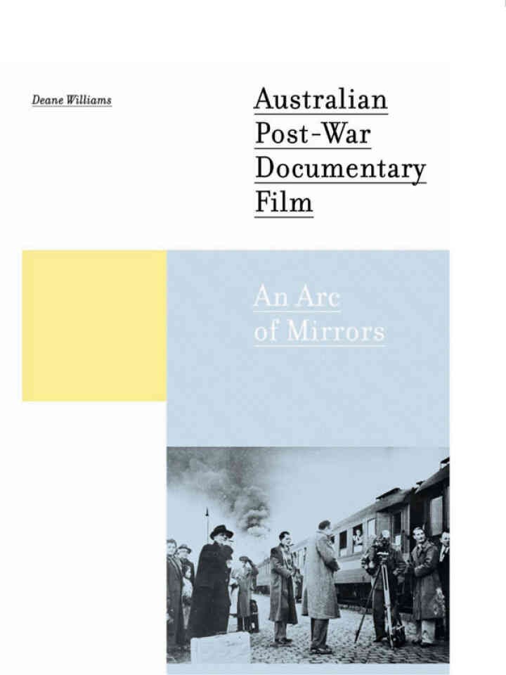 Australian Post-war Documentary Film: An Arc of Mirrors, 1st Edition