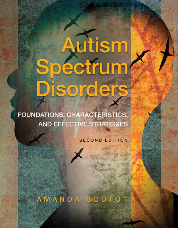 Autism Spectrum Disorders: Foundations, Characteristics, and Effective Strategies, 2nd Edition