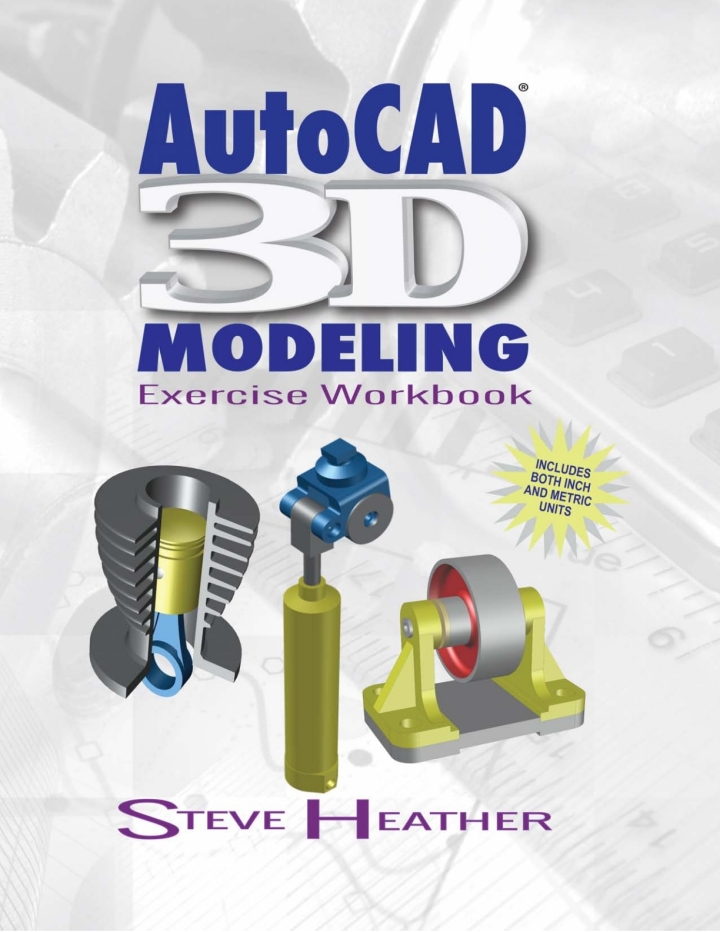 AutoCAD� 3D Modeling: Exercise Workbook